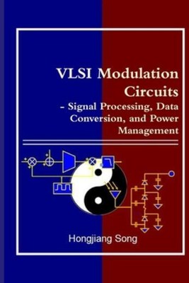 Vlsi Modulation Circuits - Signal Processing, Data Conversion, And Power Ma...