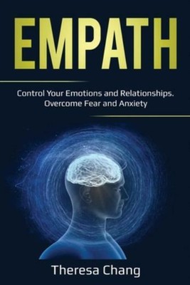 Empath: Control Your Emotions And Relationships  Overcome Fear And Anxiety