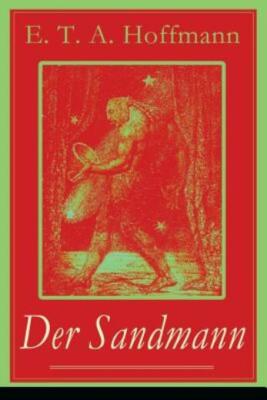 Der Sandmann: Fantasy-Geschichte Und Ein Gothic Klassiker Aus Dem Zyklus Na...