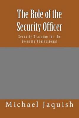 The Role Of The Security Officer: Security Training For The Security Profes...