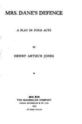Mrs  Dane's Defence, A Play In Four Acts