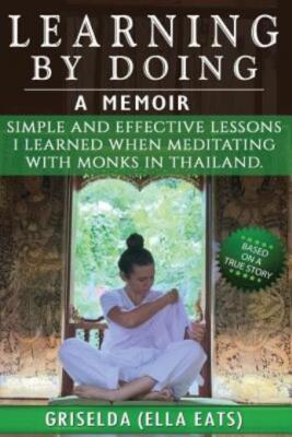 Learning By Doing: Simple And Effective Lessons I Learned When Meditating W...