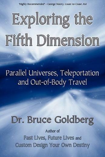Exploring The Fifth Dimension: Parallel Universes, Teleportation And Out-Of...