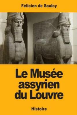 Le Mus?E Assyrien Du Louvre