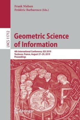 Geometric Science of Information: 4th International Conference, Gsi 2019, T...