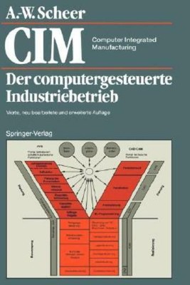 Cim Computer Integrated Manufacturing: Der Computergesteuerte Industriebetr...