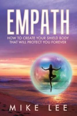 Empath: How To Use Meditation To Overcome Fears And Control Your Life Forever