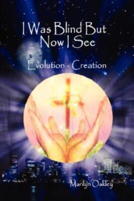 I Was Blind But Now I See Evolution - Creation