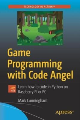 Game Programming With Code Angel: Learn How To Code In Python On Raspberry ...