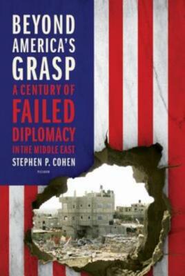 Beyond America's Grasp: A Century Of Failed Diplomacy In The Middle East