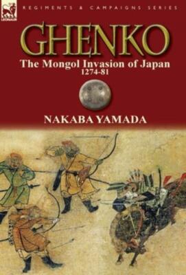 Ghenko: The Mongol Invasion Of Japan, 1274-81