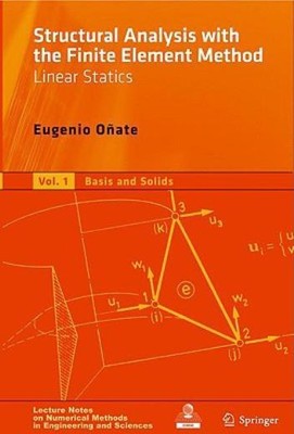 Structural Analysis With The Finite Element Method, Volume 1: Linear Static...