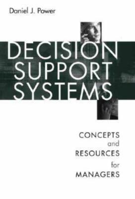 Decision Support Systems: Concepts And Resources For Managers