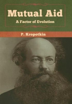 Mutual Aid: A Factor Of Evolution