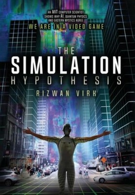 The Simulation Hypothesis: An Mit Computer Scientist Shows Why Ai, Quantum ...