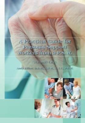 A Practical Guide For Personal Support Workers From A P S W : Volume One