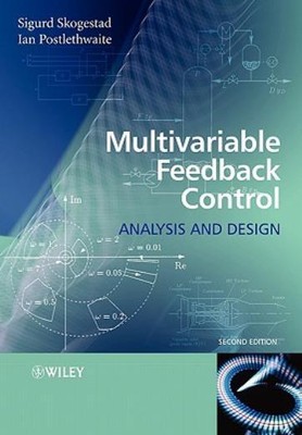 Multivariable Feedback Control: Analysis And Design