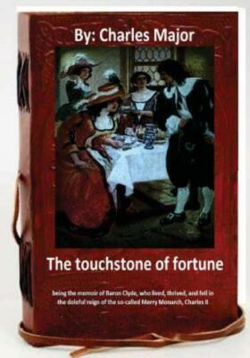 The Touchstone Of Fortune (1912) By Charles Major