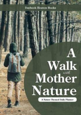 A Walk With Mother Nature  A Nature Themed Daily Planner