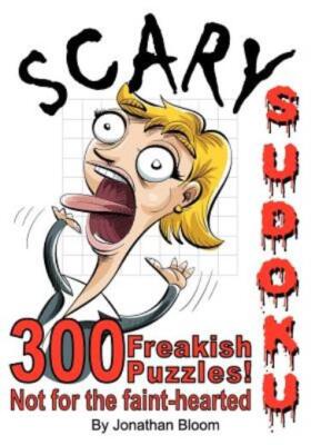 Scary Sudoku - 300 Freakish Puzzles  Not For The Faint Hearted: 300 Of The ...
