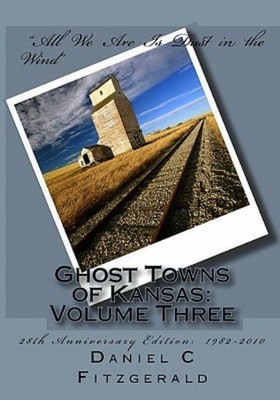 Ghost Towns Of Kansas: Volume Three