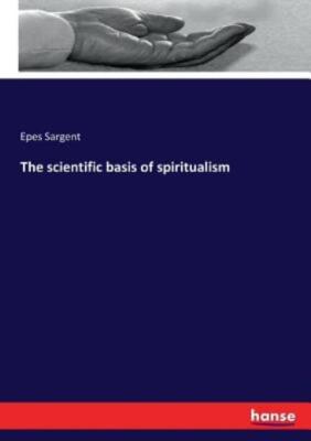 The Scientific Basis Of Spiritualism