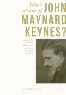 Who's Afraid Of John Maynard Keynes?: Challenging Economic Governance In An...