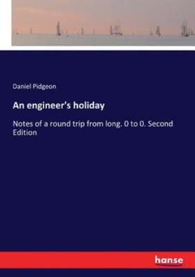 An engineer's holiday: Notes of a round trip from long  0 to 0  Second Edit...