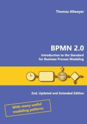 Bpmn 2 0: Introduction To The Standard For Business Process Modeling