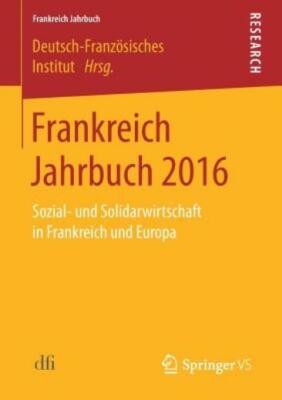 Frankreich Jahrbuch 2016: Sozial- Und Solidarwirtschaft In Frankreich Und E...