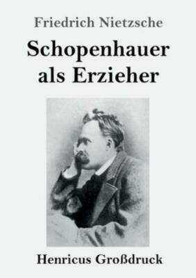 Schopenhauer Als Erzieher (Gro?Druck)