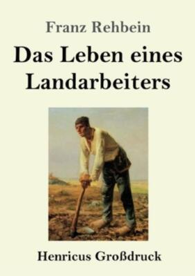 Das Leben Eines Landarbeiters (Gro?Druck)