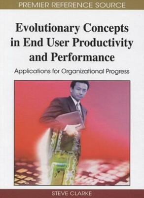 Evolutionary Concepts In End User Productivity And Performance: Application...