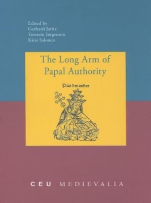 The Long Arm Of Papal Authority: Late Medieval Christian Peripheries And Th...