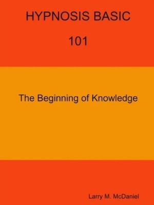 Hypnosis Basic -101 - The Beginning Of Knowledge