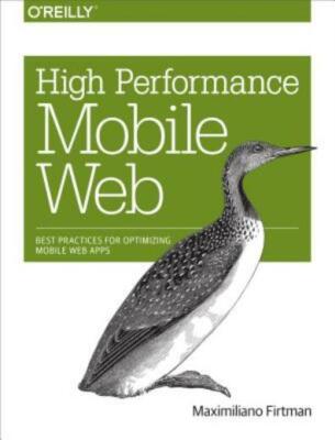 High Performance Mobile Web: Best Practices For Optimizing Mobile Web Apps