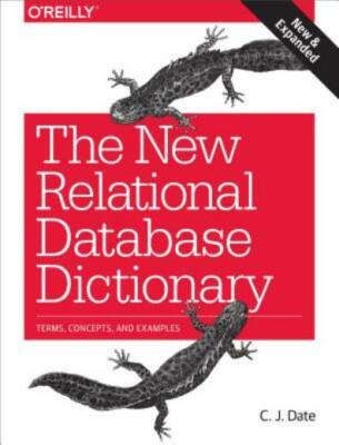 The New Relational Database Dictionary: Terms, Concepts, And Examples