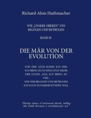 Die M?R Von Der Evolution: Wie Unsere Oberen Uns Bel?Gen Und Betr?Gen Band ...