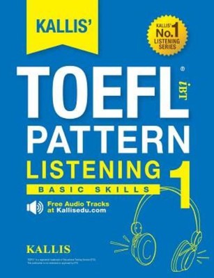 Kallis' Toefl Ibt Pattern Listening 1: Basic Skills (College Test Prep 2016...