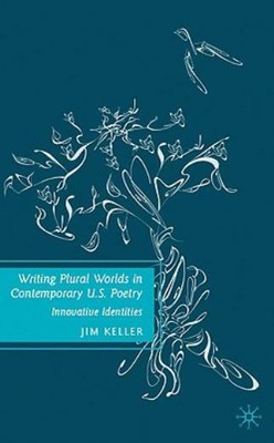 Writing Plural Worlds In Contemporary U S  Poetry: Innovative Identities