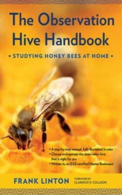 The Observation Hive Handbook: Studying Honey Bees At Home