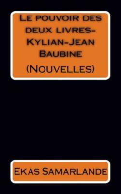 Nouvelles (Le Pouvoir Des Deux Livres-Kylian-Jean Baubine)