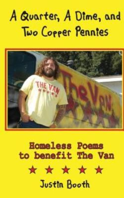 A Quarter, A Dime, And Two Copper Pennies: Homeless Poems For The Van