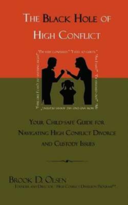 The Black Hole Of High Conflict: Your Child-Safe Guide For Navigating High ...