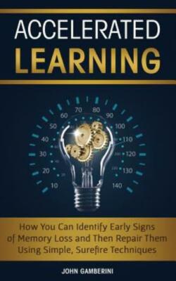 Accelerated Learning: How You Can Identify Early Signs Of Memory Loss And T...