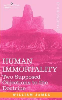 Human Immortality: Two Supposed Objections To The Doctrine
