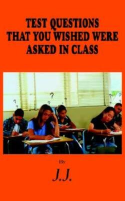 Test Questions That You Wished Were Asked In Class