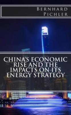 China's Economic Rise And The Impacts On Its Energy Strategy
