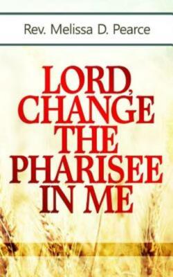 Lord, Change The Pharisee In Me!