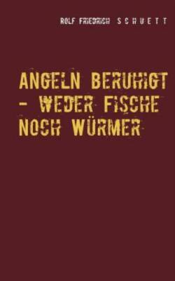 Angeln Beruhigt - Weder Fische Noch W?Rmer